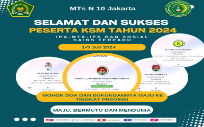 Selamat dan sukses Peserta KSM MTs N 10 Jakarta